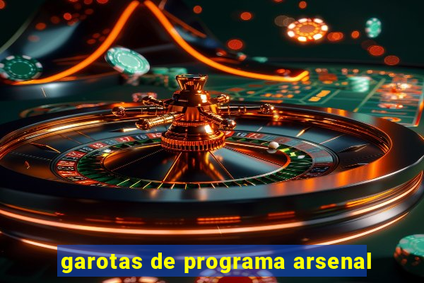 garotas de programa arsenal